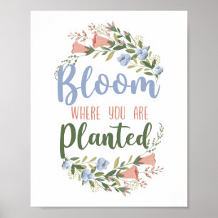 Bloem van de bloem waar je bent geplant poster
