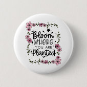 bloem waar je bent geplant ronde button 5,7 cm (Voorkant)