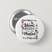 bloem waar je bent geplant ronde button 5,7 cm (Voorkant /achterkant)