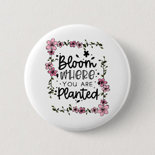 bloem waar je bent geplant ronde button 5,7 cm