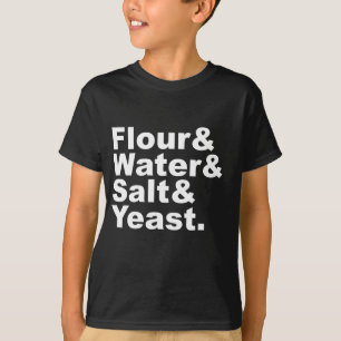 Bloem & Water & Zout & Gist   Brood Ingrediënten T-shirt