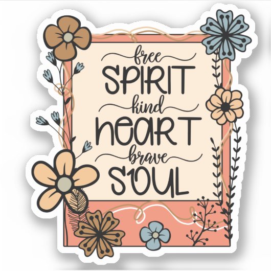 Bloemen Floral Free Spirit Kind Heart Brave Soul Sticker (Voorkant)