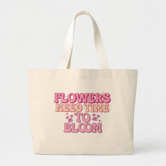 Bloemen hebben tijd nodig om te bloeien grote tote bag