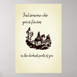 Bloemen in de donkerste delen van je Poster