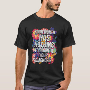 Bloemen je kracht heeft niets te maken met je dia t-shirt