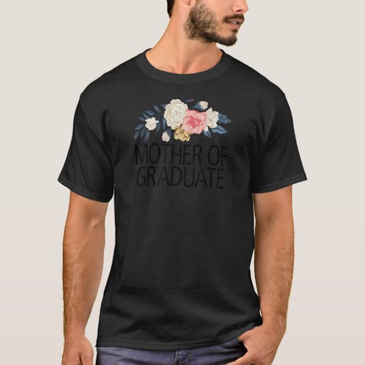 Bloemen Leuke Liefde Moeder van Afstuderen T-shirt (Voorkant)