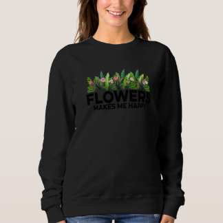 Bloemen maken me gelukkig Tuinman Tuinieren Plante Trui