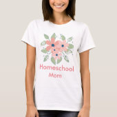 Bloemen voor Homeschool Mam T-shirt (Voorkant)