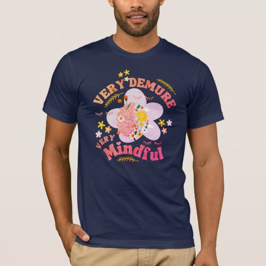 Bloemen ZEER DEMURE ZEER MINDFUL Welzijn T-shirt (Voorkant)