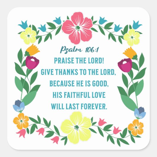 Bloemgeschriften Psalm 106:1 Vierkante Sticker (Voorkant)