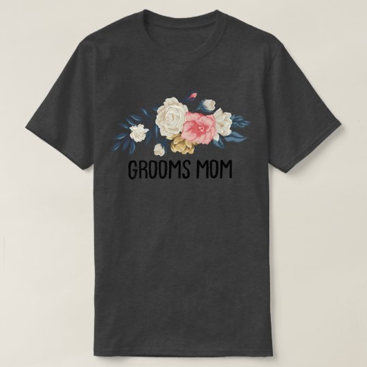 Bloemige Grappige Bruidegom Moeder T-shirt (Design voorkant)