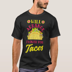 Bloemist Fun Zal Bloemen Schikken Voor Tacos Grafi T-shirt