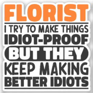 Bloemist Ik probeer dingen grappig te maken Zeggen Sticker