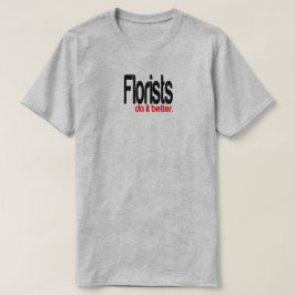 Bloemisten doen het beter grap T-shirt