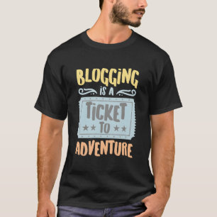 Bloggen is een ticket naar de avontuurlijke hobbyi t-shirt