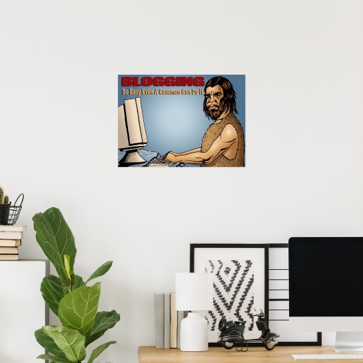 Bloggen is zo eenvoudig dat zelfs een Caveman het Poster (Thuiskantoor)