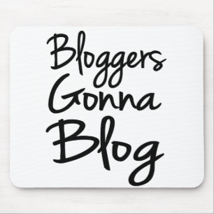 Bloggers Gonna Blog Mousepad Muismat