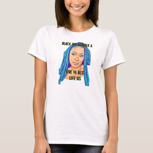 Blokkeer zijn nummer en leef je beste leven op het t-shirt (Voorkant)