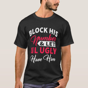 Blokkeer z'n nummer en laat hem op een lelijke man t-shirt