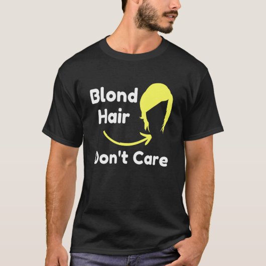 Blond Haar Krijgt Niks Haar Stylist Sarcasme T-shirt (Voorkant)