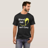 Blond Haar Krijgt Niks Haar Stylist Sarcasme T-shirt (Voorkant volledig)