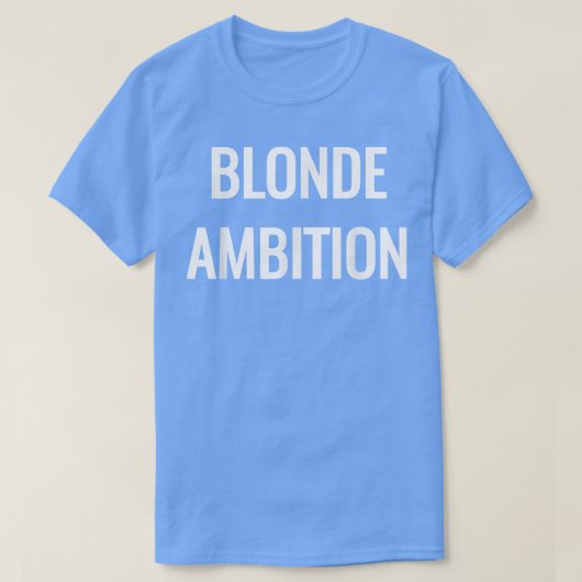Blonde Ambition Flair Novelty Statement T-shirt (Design voorkant)