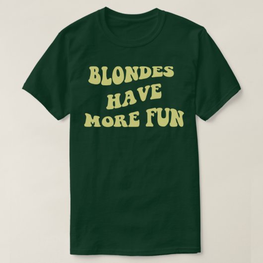 Blondes Have More Fun T-shirt (Design voorkant)