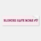 Blondes hebben meer Fu-Bumpersticker Bumpersticker (Voorkant)