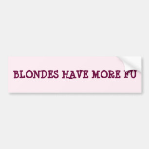 Blondes hebben meer Fu-Bumpersticker Bumpersticker