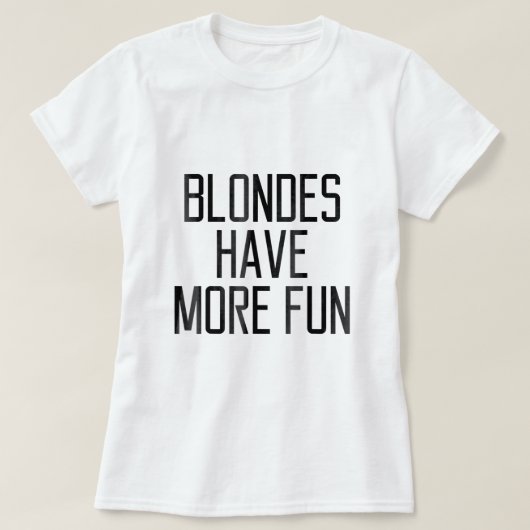 Blondes hebben meer Fun Gift1303 T-shirt (Design voorkant)