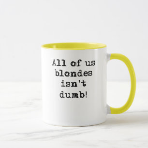 Blondes is geen Dumb Funny Mug Humor Mok