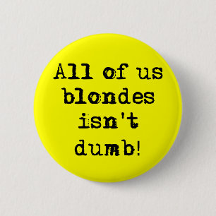 Blondjes is niet dom Grappige Knop Humor Ronde Button 5,7 Cm