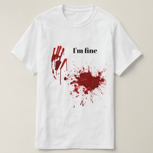 Blood Print Splatter I'm Fine Funny T-shirt (Design voorkant)
