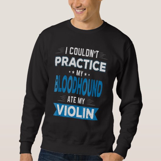 Bloodhound Ate My Violin Practice Excuseert Trui (Voorkant)