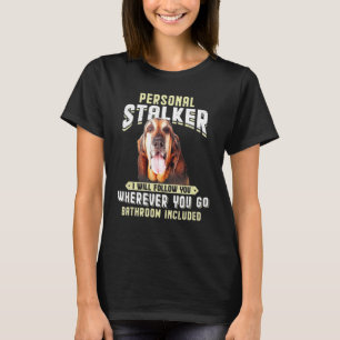 Bloodhound Personal Stalker waar ik je heen zal vo T-shirt