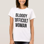 'Bloody Lastige Vrouw' Grappig T-shirt<br><div class="desc">'Bloody Lastige Vrouw' Grappig T-shirt</div>