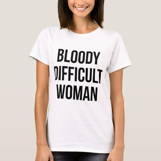 'Bloody Lastige Vrouw' Grappig T-shirt (Voorkant)