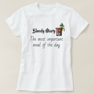 Bloody Mary Belangrijkste maaltijd van de dag Grap T-shirt