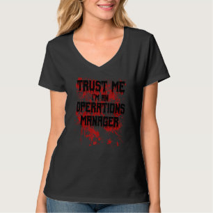 Bloody Vertrouw Me Ik Ben Een Operations Manager E T-shirt