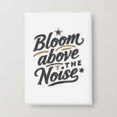 Bloom Above The Noise | Inspirational Retro  Button (Voorkant)