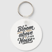 Bloom Above The Noise | Inspirational Retro  Sleutelhanger (Voorkant)