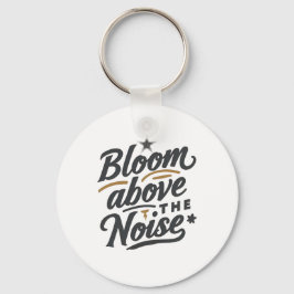 Bloom Above The Noise | Inspirational Retro  Sleutelhanger