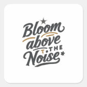 Bloom Above The Noise | Inspirational Retro  Vierkante Sticker (Voorkant)