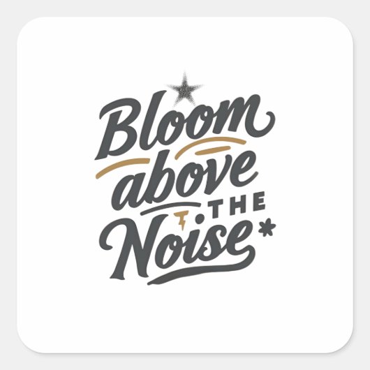Bloom Above The Noise | Inspirational Retro Vierkante Sticker (Voorkant)