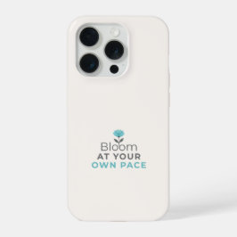 Bloom at Your Own Pace Minimal Motivational iPhone iPhone 15 Pro Case