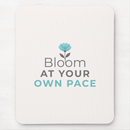 Bloom at Your Own Pace Minimal Motivational Mouse  Muismat (Voorkant)