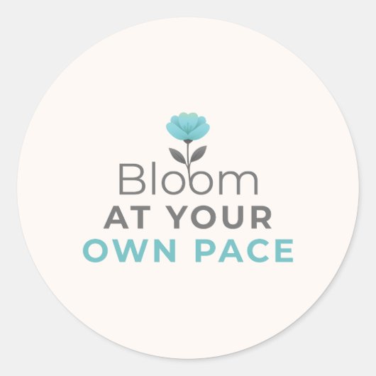 Bloom at Your Own Pace Minimal Motivational Sticke Ronde Sticker (Voorkant)