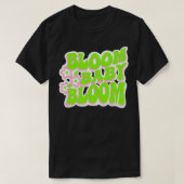 Bloom Baby Bloom Fun Retro Graphic T-shirt (Design voorkant)