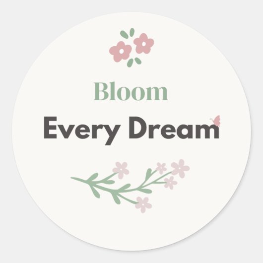 Bloom Every Dream Leraar Bloemmotief  Ronde Sticker (Voorkant)