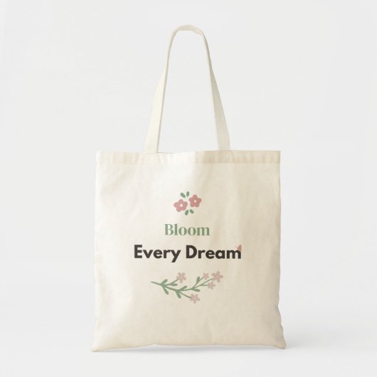 Bloom Every Dream Leraar Bloemmotief Tote Bag (Voorkant)